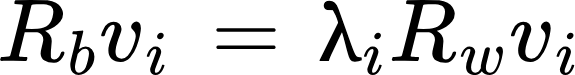 {"font":{"color":"#000000","size":11,"family":"Cambria Math"},"id":"14-0","aid":null,"backgroundColorModified":false,"backgroundColor":"#ffffff","code":"$$R_{b}v_{i}\,=\,λ_{i}R_{w}v_{i}$$","type":"$$","ts":1720862482698,"cs":"disFXLRiKesnUhxARIsTzQ==","size":{"width":94,"height":12}}